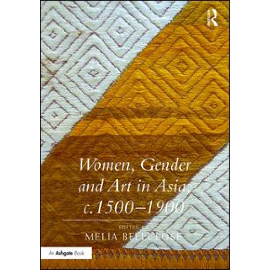 Women, Gender and Art in Asia, c. 1500-1900 Women, Gender and Art in Asia, c. 1500-1900