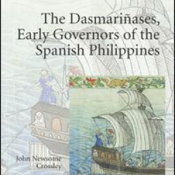 The Dasmariñases, Early Governors of the Spanish Philippines