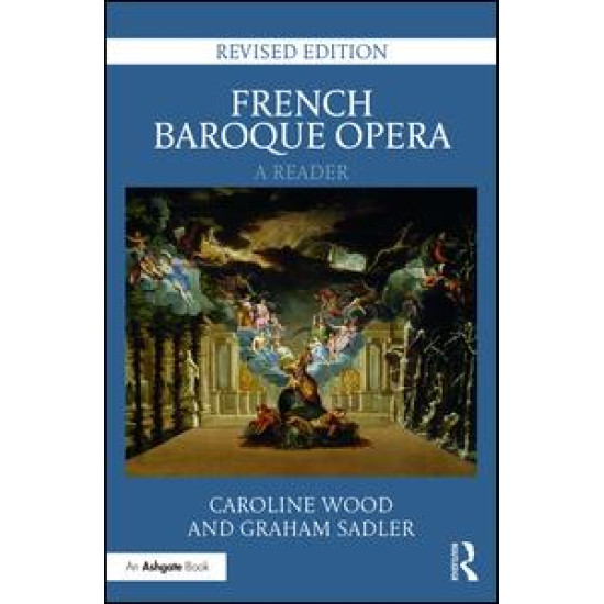 French Baroque Opera: A Reader French Baroque Opera: A Reader