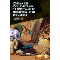 Economic and Social Rights and the Maintenance of International Peace and Security Economic and Social Rights and the Maintenance of International Peace and Security