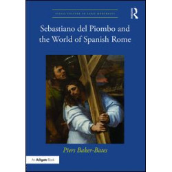 Sebastiano del Piombo and the World of Spanish Rome Sebastiano del Piombo and the World of Spanish Rome