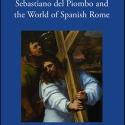 Sebastiano del Piombo and the World of Spanish Rome Sebastiano del Piombo and the World of Spanish Rome