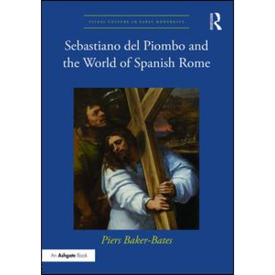 Sebastiano del Piombo and the World of Spanish Rome