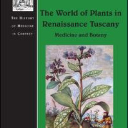 The World of Plants in Renaissance Tuscany The World of Plants in Renaissance Tuscany