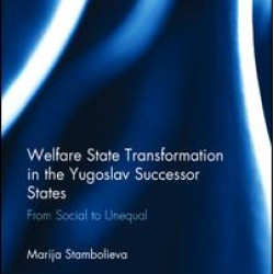 Welfare State Transformation in the Yugoslav Successor States Welfare State Transformation in the Yugoslav Successor States
