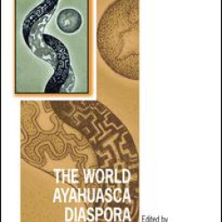 The World Ayahuasca Diaspora The World Ayahuasca Diaspora