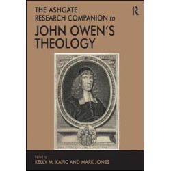 The Ashgate Research Companion to John Owen's Theology The Ashgate Research Companion to John Owen's Theology