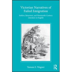 Victorian Narratives of Failed Emigration Victorian Narratives of Failed Emigration