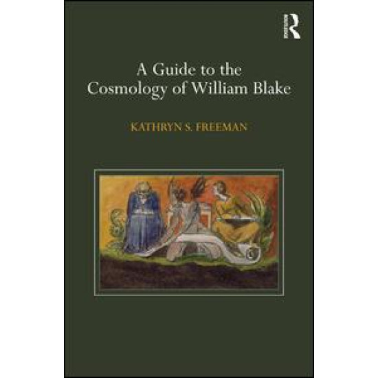 A Guide to the Cosmology of William Blake A Guide to the Cosmology of William Blake
