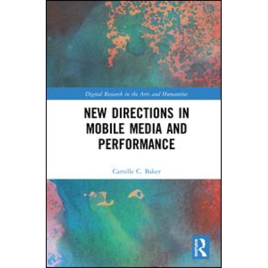 New Directions in Mobile Media and Performance New Directions in Mobile Media and Performance