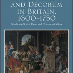 Speech, Print and Decorum in Britain, 1600--1750