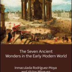 The Seven Ancient Wonders in the Early Modern World The Seven Ancient Wonders in the Early Modern World