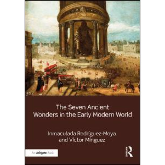 The Seven Ancient Wonders in the Early Modern World