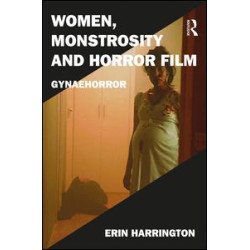 Women, Monstrosity and Horror Film