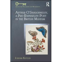 Arthur O'Shaughnessy, A Pre-Raphaelite Poet in the British Museum