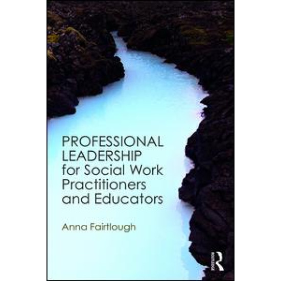 Professional Leadership for Social Work Practitioners and Educators Professional Leadership for Social Work Practitioners and Educators