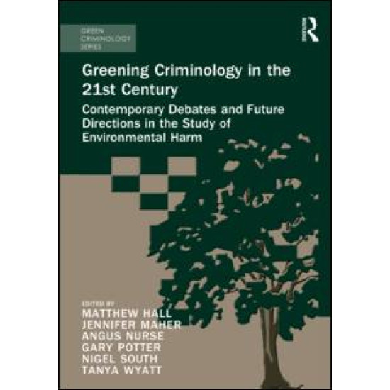 Greening Criminology in the 21st Century Greening Criminology in the 21st Century