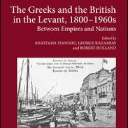 The Greeks and the British in the Levant, 1800-1960s The Greeks and the British in the Levant, 1800-1960s