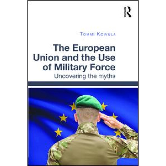 The European Union and the Use of Military Force