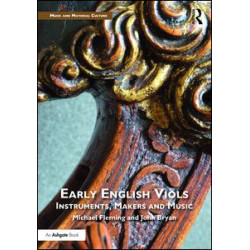 Early English Viols: Instruments, Makers and Music Early English Viols: Instruments, Makers and Music
