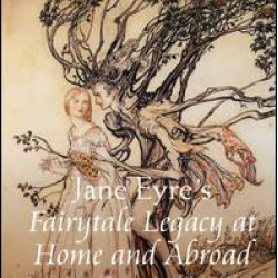 Jane Eyre's Fairytale Legacy at Home and Abroad