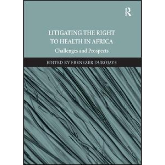 Litigating the Right to Health in Africa Litigating the Right to Health in Africa