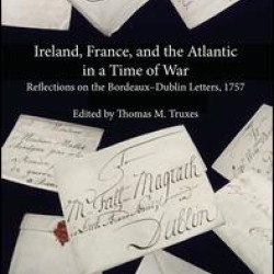 Ireland, France, and the Atlantic in a Time of War Ireland, France, and the Atlantic in a Time of War