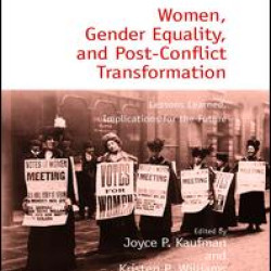 Women, Gender Equality, and Post-Conflict Transformation Women, Gender Equality, and Post-Conflict Transformation