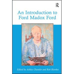 An Introduction to Ford Madox Ford An Introduction to Ford Madox Ford