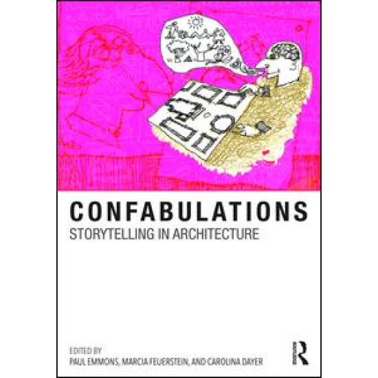 Confabulations : Storytelling in Architecture