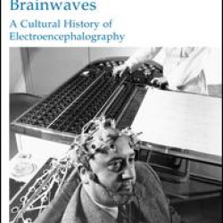Brainwaves: A Cultural History of Electroencephalography