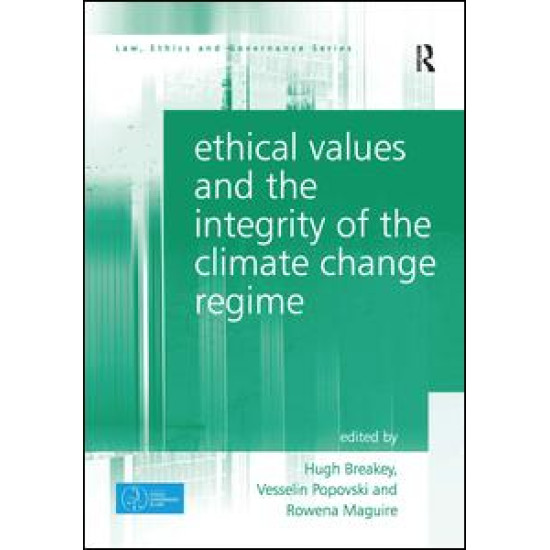 Ethical Values and the Integrity of the Climate Change Regime Ethical Values and the Integrity of the Climate Change Regime