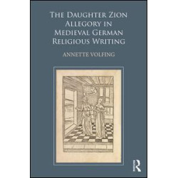 The Daughter Zion Allegory in Medieval German Religious Writing The Daughter Zion Allegory in Medieval German Religious Writing
