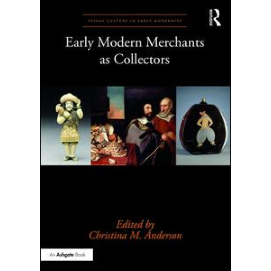 Early Modern Merchants as Collectors
