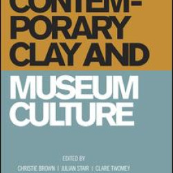 Contemporary Clay and Museum Culture Contemporary Clay and Museum Culture