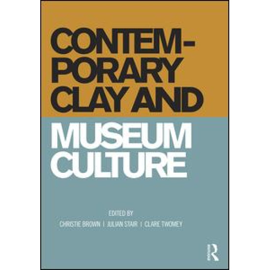 Contemporary Clay and Museum Culture Contemporary Clay and Museum Culture