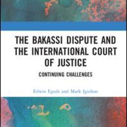 The Bakassi Dispute and the International Court of Justice The Bakassi Dispute and the International Court of Justice