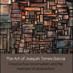 The Art of Joaquín Torres-García The Art of Joaquín Torres-García