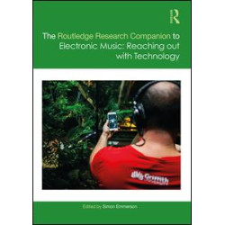 The Routledge Research Companion to Electronic Music: Reaching out with Technology The Routledge Research Companion to Electronic Music: Reaching out with Technology