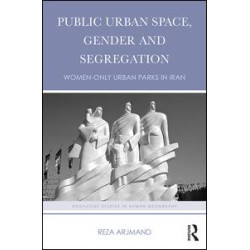 Public Urban Space, Gender and Segregation Public Urban Space, Gender and Segregation