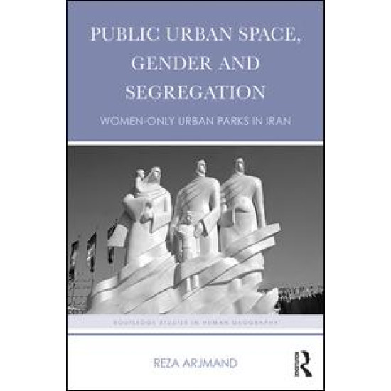 Public Urban Space, Gender and Segregation Public Urban Space, Gender and Segregation