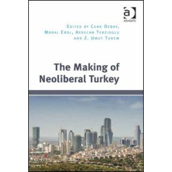 The Making of Neoliberal Turkey The Making of Neoliberal Turkey