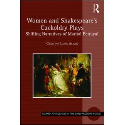 Women and Shakespeare's Cuckoldry Plays Women and Shakespeare's Cuckoldry Plays