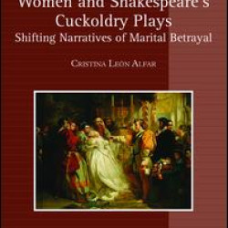 Women and Shakespeare's Cuckoldry Plays Women and Shakespeare's Cuckoldry Plays