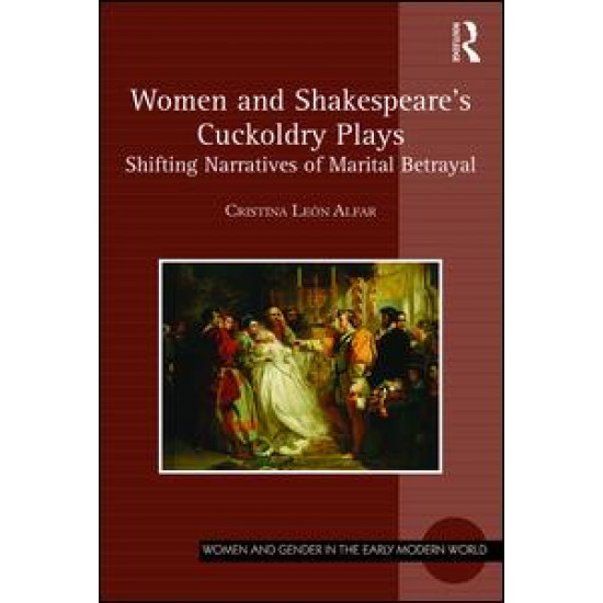 Women and Shakespeare's Cuckoldry Plays Women and Shakespeare's Cuckoldry Plays