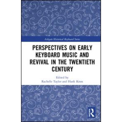 Perspectives on Early Keyboard Music and Revival in the Twentieth Century Perspectives on Early Keyboard Music and Revival in the Twentieth Century