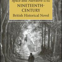 Space and Narrative in the Nineteenth-Century British Historical Novel Space and Narrative in the Nineteenth-Century British Historical Novel