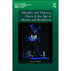 Morality and Viennese Opera in the Age of Mozart and Beethoven Morality and Viennese Opera in the Age of Mozart and Beethoven