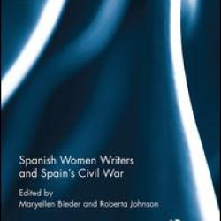Spanish Women Writers and Spain's Civil War
