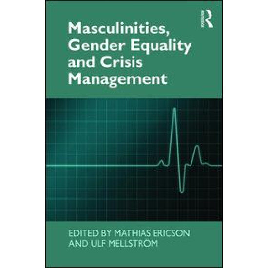 Masculinities, Gender Equality and Crisis Management Masculinities, Gender Equality and Crisis Management